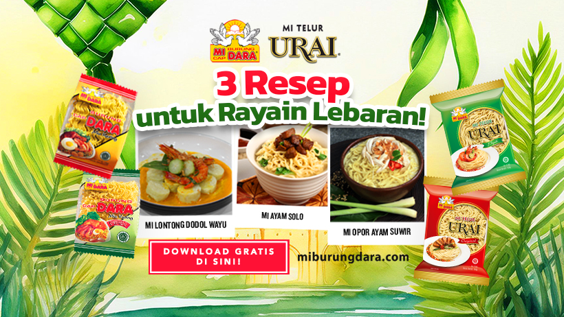 Download Gratis Inspirasi 3 Resep untuk Rayain Lebaran ala MI BURUNG DARA!